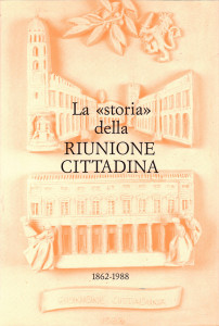 Alteo Dolcini (a cura di), La «storia» della Riunione Cittadina, 1989.