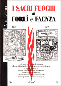 AD, I Sacri Fuochi di Forlì e Faenza, Faenza, Tipografia Faentina, 1997.